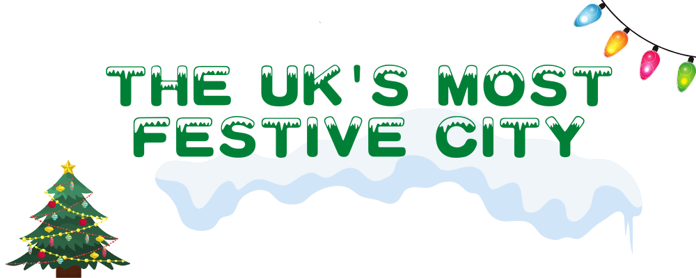 THE UK’S CITY WITH THE MOST CHRISTMAS SPIRIT HAS BEEN REVEALED - THE UKS MOST FESTIVE CITY THE UK’S CITY WITH THE MOST CHRISTMAS SPIRIT HAS BEEN REVEALED - THE UKS MOST FESTIVE CITY